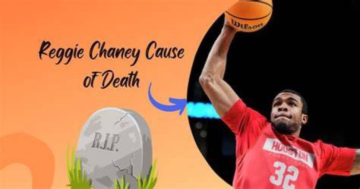 Reggie Chaney cause of death Former University of Houston basketball